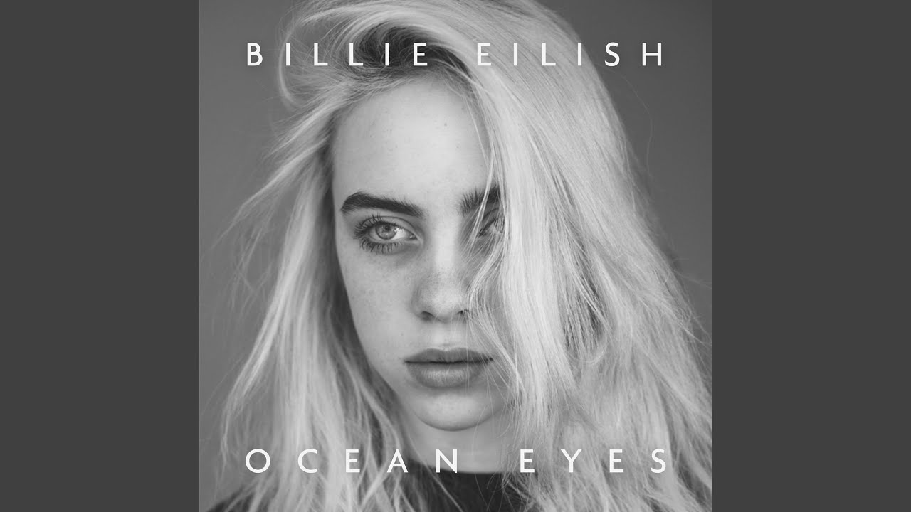 Ocean Eyes  – Billie Eilish