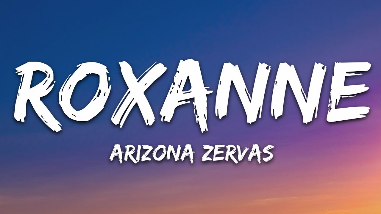 Roxanne – Arizona Zervas